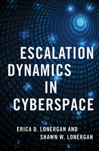 Escalation Dynamics In Cyberspace Erica D Lonergan Shawn W Lonergan