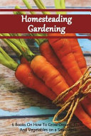 Homesteading Gardening 6 In 1 Good Books