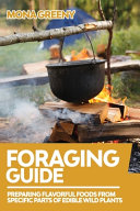Foraging Guide Preparing Flavorful Foods From Specific Parts Of Edible Wild Plants Mona Greeny