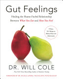 Gut Feelings Healing The Shamefueled Relationship Between What You Eat And How You Feel 1st Edition Will Cole