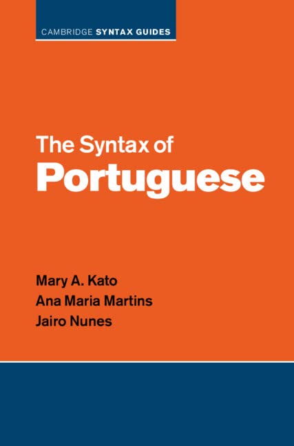 The Syntax Of Portuguese Mary A Kato Ana Maria Martins Jairo Nunes