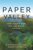 Paper Valley The Fight For The Fox River Cleanup David Allen