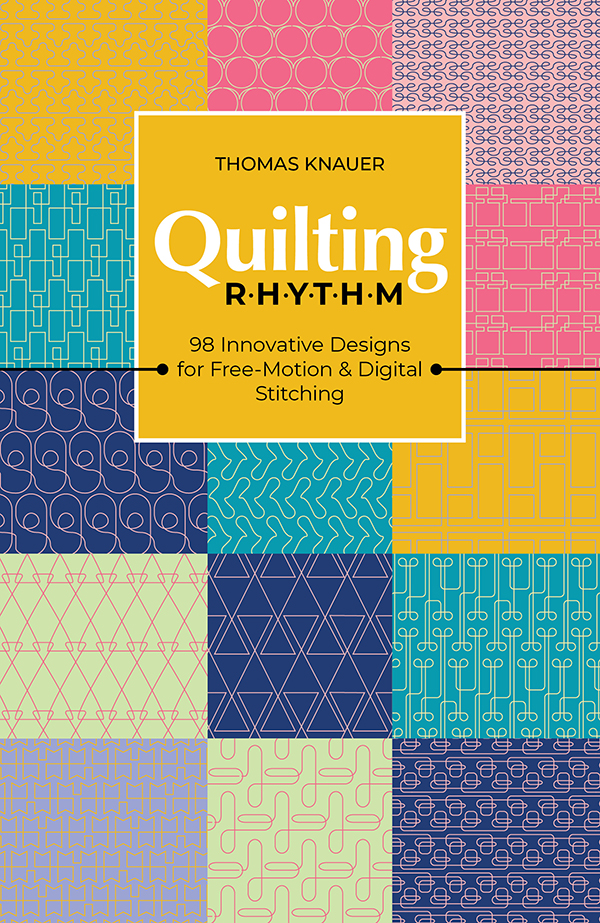 Quilting Rhythm 98 Innovative Designs For Freemotion Digital Stitching Thomas Knauer