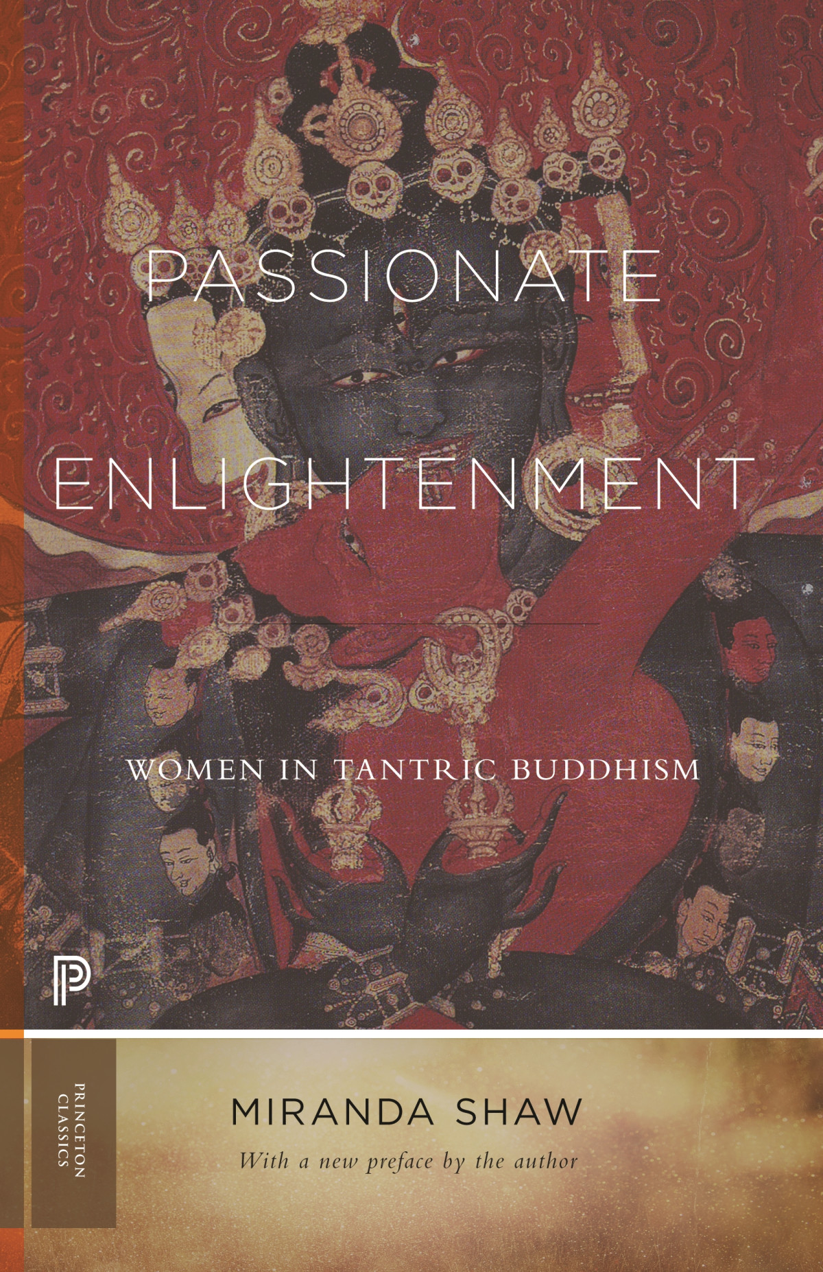Passionate Enlightenment Women In Tantric Buddhism Miranda Shaw