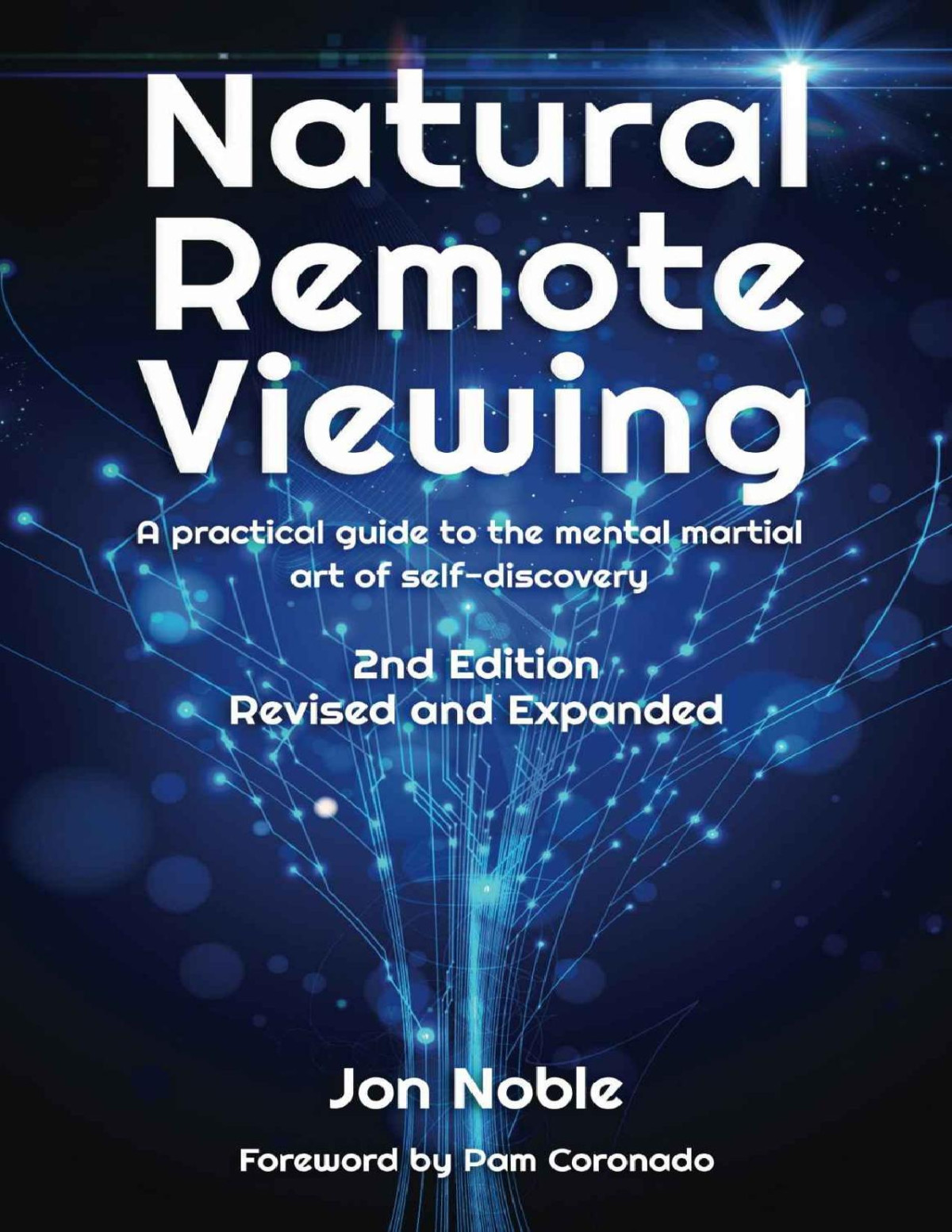 Natural Remote Viewing A Practical Guide To The Mental Martial Art Of Selfdiscovery Jon Noble