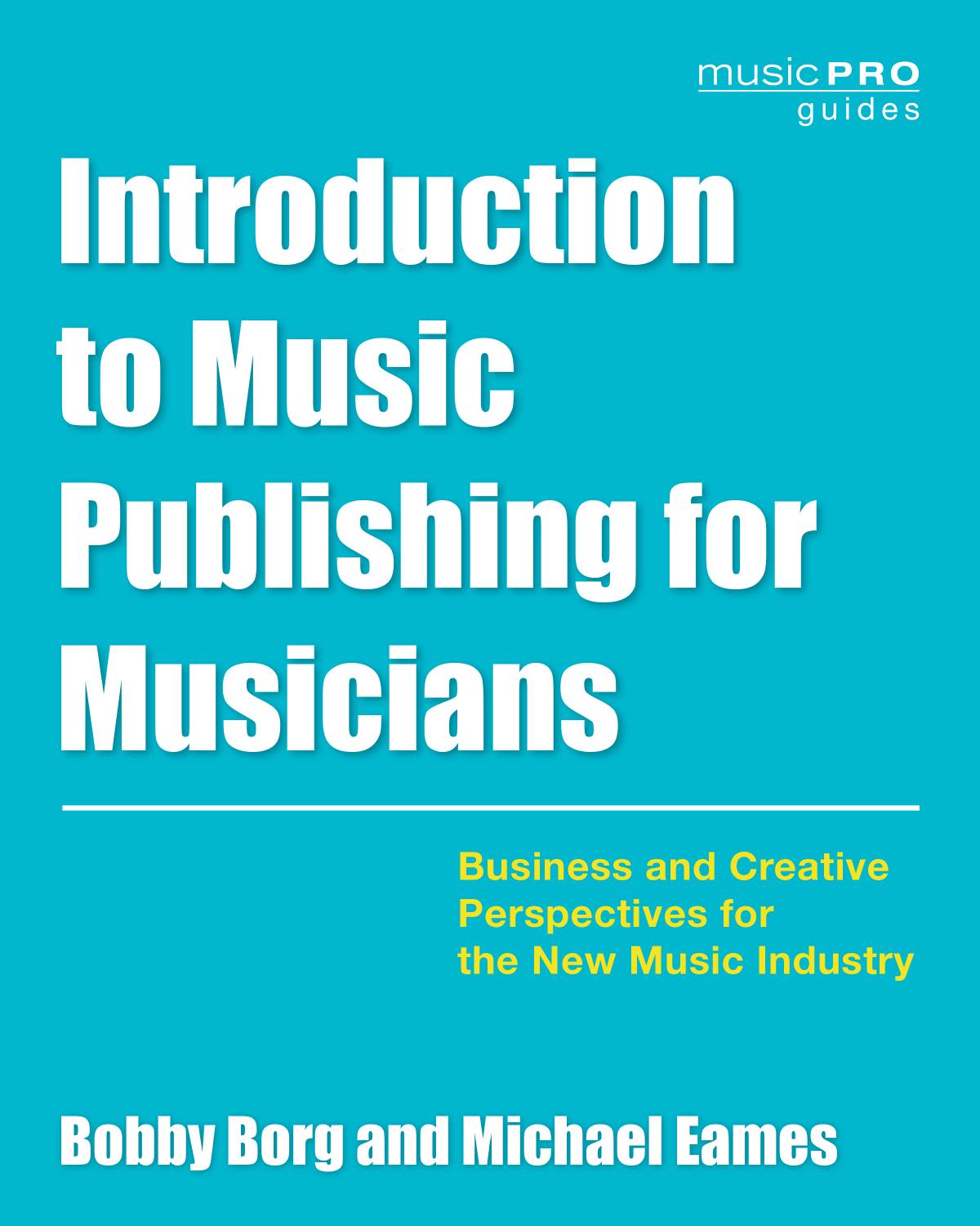 Introduction To Music Publishing For Musicians Business And Creative Perspectives For The New Music Industry Music Pro Guides Borg