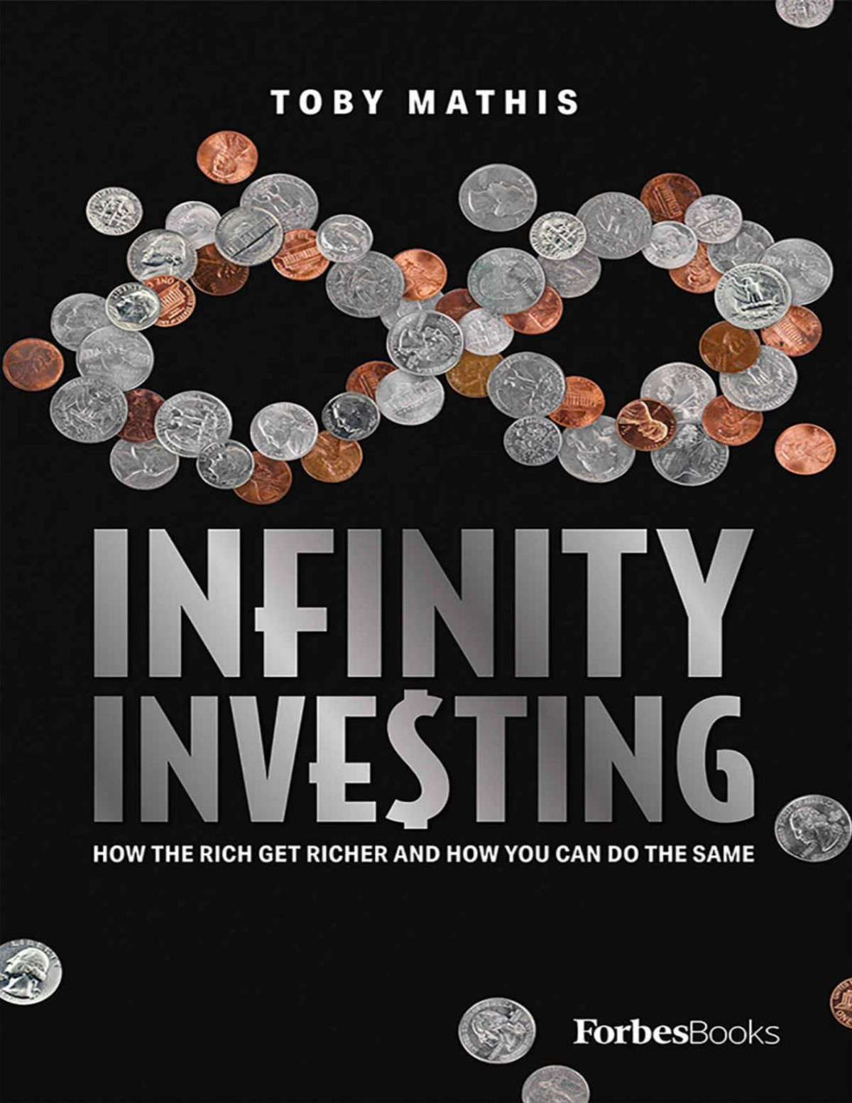 Infinity Investing How The Rich Get Richer And How You Can Do The Same Toby Mathis