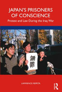 Japans Prisoners Of Conscience Protest And Law During The Iraq War 1st Edition Lawrence Repeta