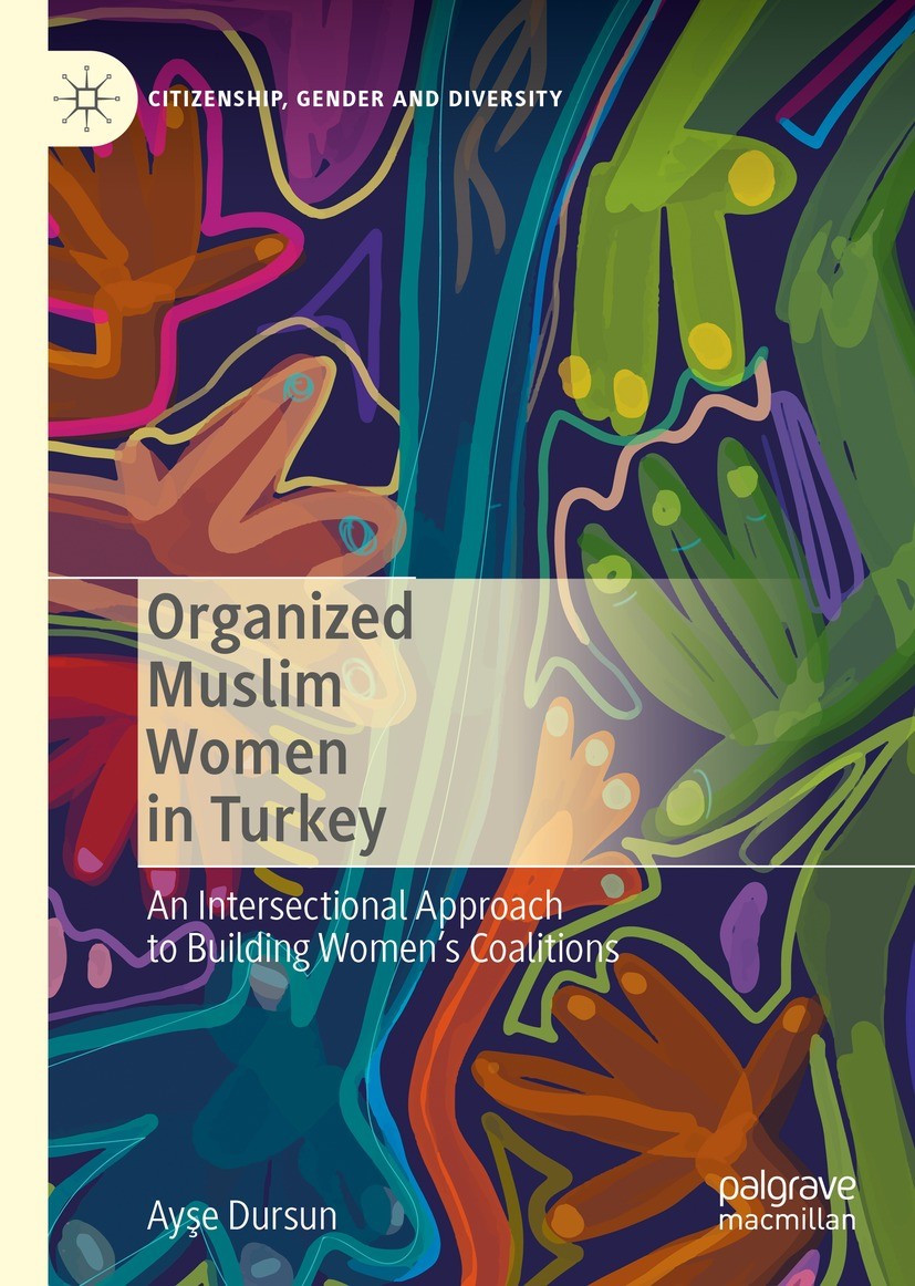 Organized Muslim Women In Turkey An Intersectional Approach To Building Womens Coalitions Ayse Dursun