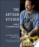 The Artisan Kitchen The Science Practice And Possibilities James Strawbridge