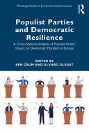 Populist Parties And Democratic Resilience A Crossnational Analysis Of Populist Parties Impact On Democratic Pluralism In Europe 1st Edition Ben Crum