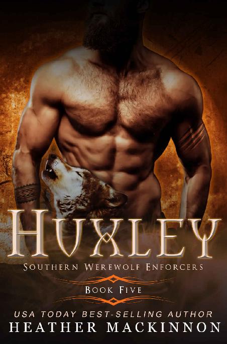 Huxley Southern Werewolf Enforcers Book 5 Heather Mackinnon