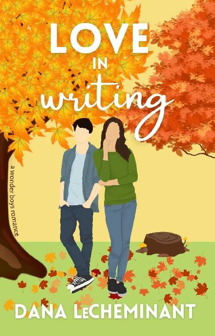 Love In Writing A Sweet Romantic Comedy The Wonder Boys Book 2 Dana Lecheminant