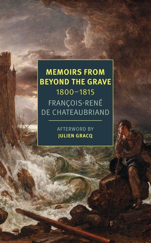 Memoirs From Beyond The Grave 18001815 Franoisrne Chateaubriand