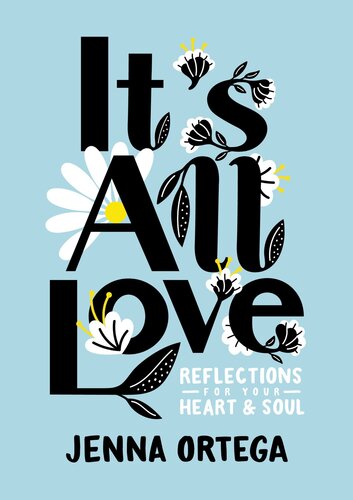 Its All Love Reflections For Your Heart Soul Jenna Ortega