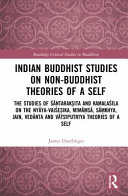 Indian Buddhist Studies On Nonbuddhist Theories Of A Self The Studies Of Ntarakita And Kamalala On The Nyyavaieika Mms Skhya Jain Vednta And Vtsputrya Theories Of A Self 1st Edition James Duerlinger