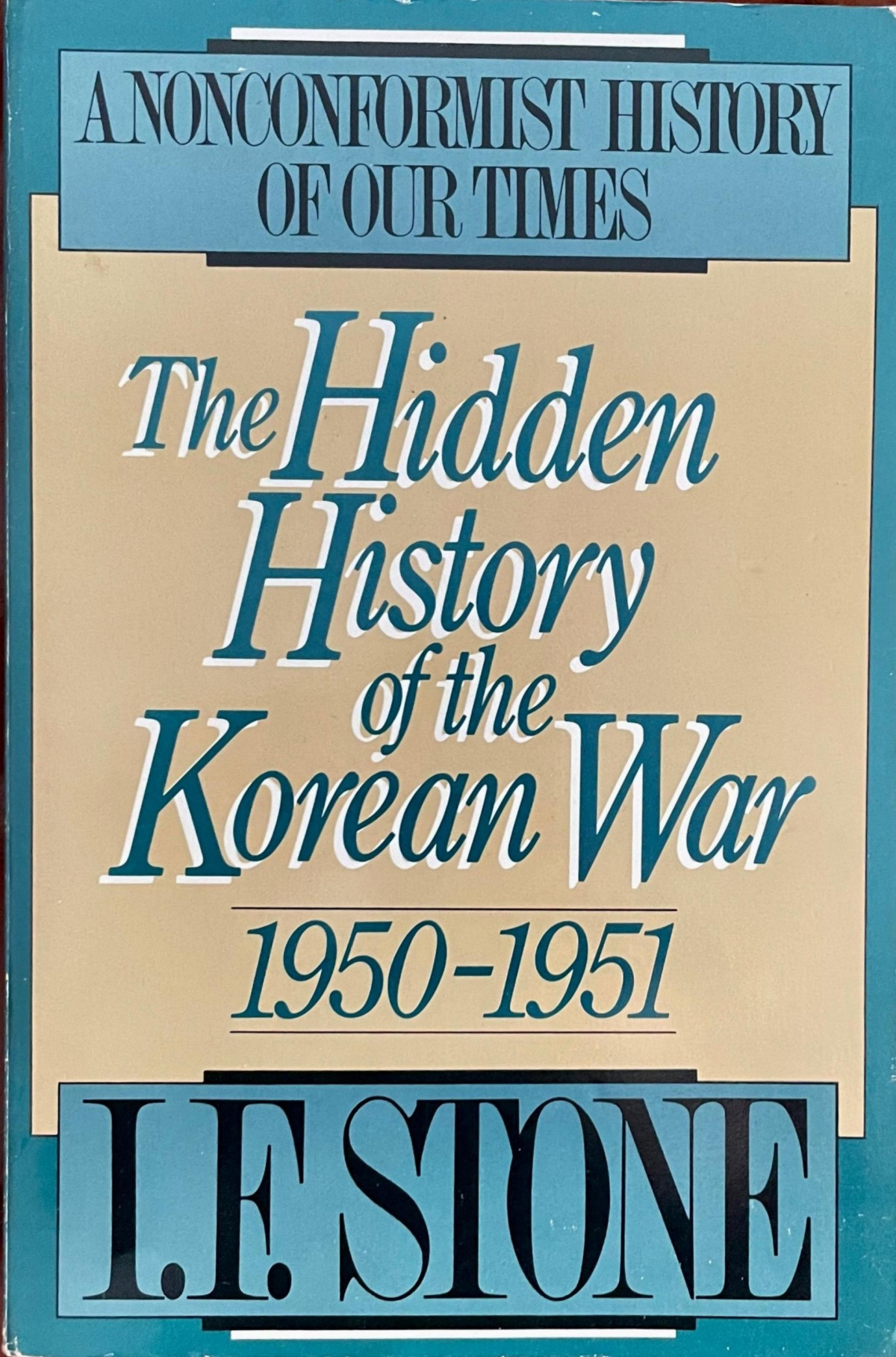 The Hidden History Of The Korean War 19501951 I F Stone