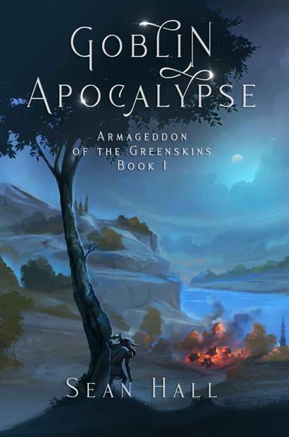 Goblin Apocalypse Armageddon Of The Greenskins Sean Hall