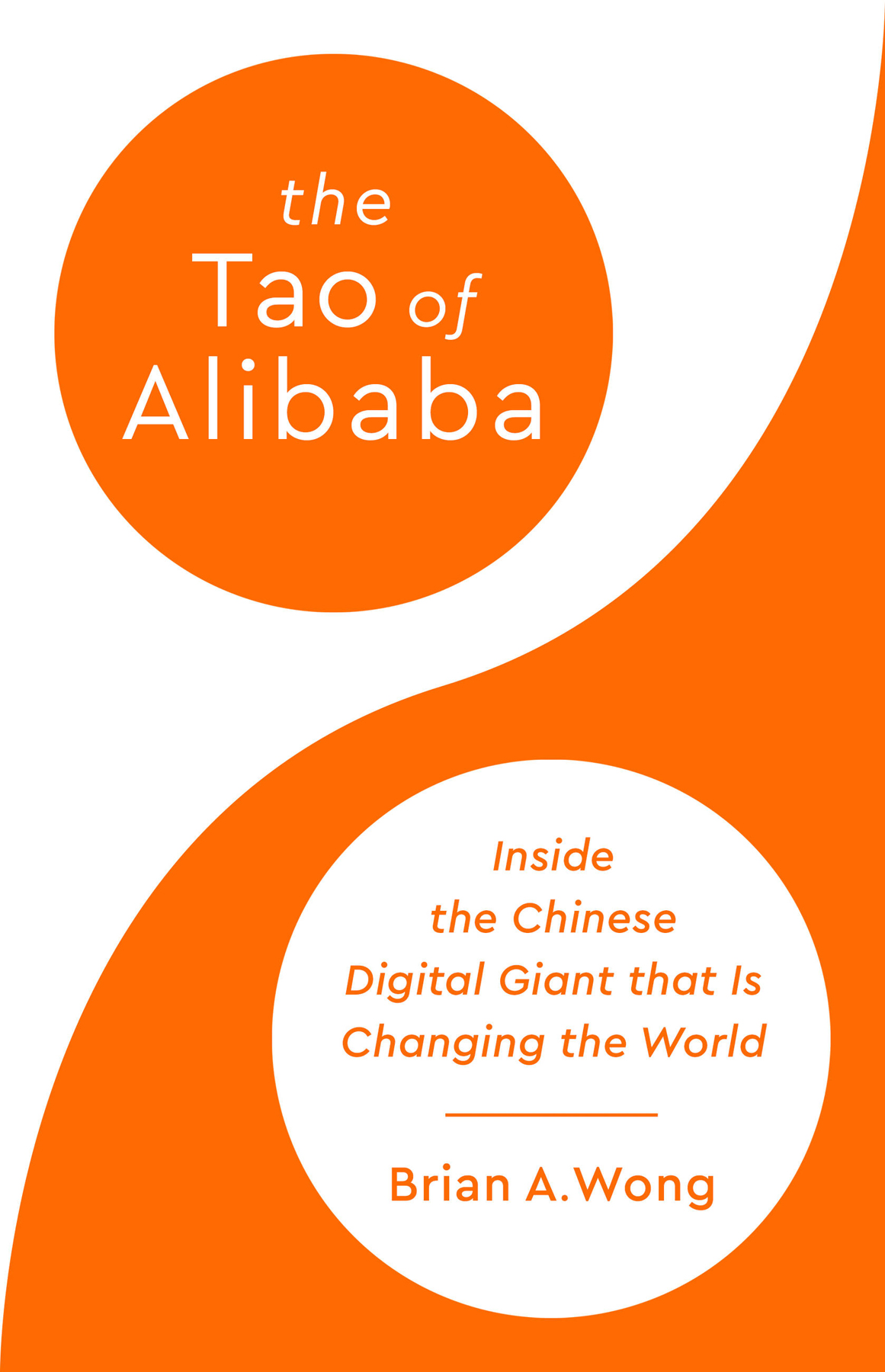 The Tao Of Alibaba Inside The Chinese Digital Giant That Is Changing The World Brian A Wong