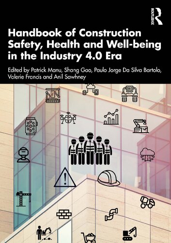 Handbook Of Construction Safety Health And Wellbeing In The Industry 40 Era Patrick Manu