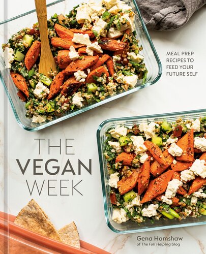 The Vegan Week Meal Prep Recipes To Feed Your Future Self A Cookbook Gena Hamshaw