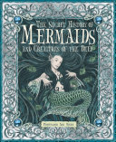 The Secret History Of Mermaids And Creatures Of The Deep Ari Berk