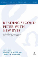 Reading Second Peter With New Eyes Methodological Reassessments Of The Letter Of Second Peter The Library Of New Testament Studies Vol 382 Robert L Webb