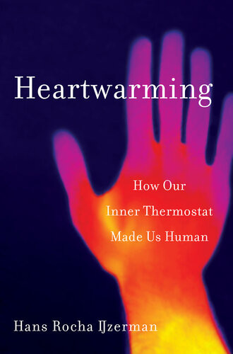 Heartwarming How Our Inner Thermostat Made Us Human Hans Rocha Ijzerman