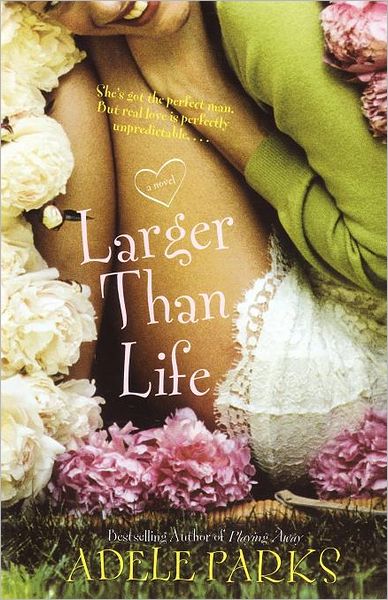 Larger Than Life Adele Parks