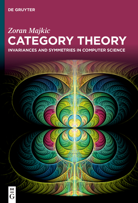 Category Theory Invariances And Symmetries In Computer Science Zoran Majki