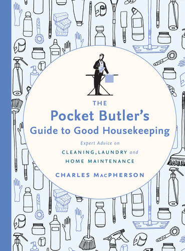 The Pocket Butlers Guide To Good Housekeeping Expert Advice On Cleaning Laundry And Home Maintenance Charles Macpherson