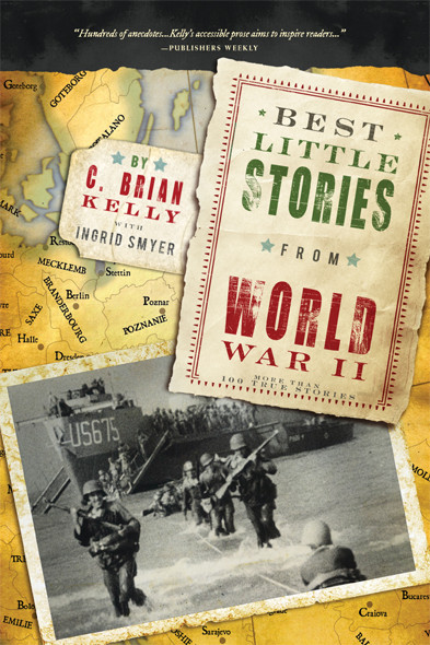 Best Little Stories From World War Ii More Than 100 True Stories 2nd Edition C Brian Kelly