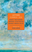 Letters Summer 1926 Boris Leonidovich Pasternak Marina Tsvetayeva Rainer Maria Rilke Boris Pasternak