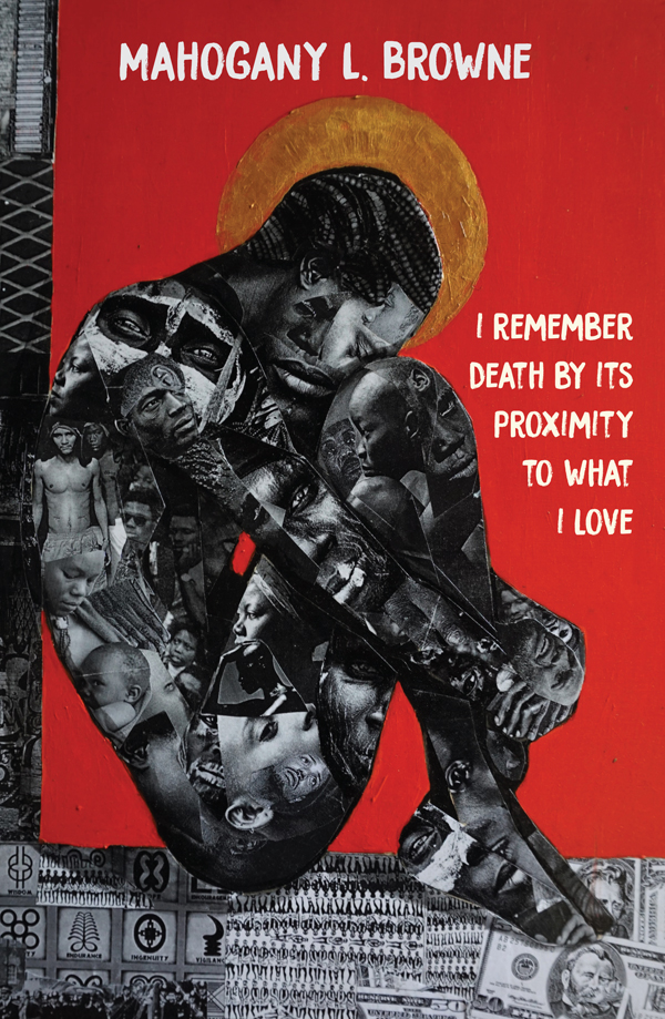 I Remember Death By Its Proximity To What I Love Mahogany L Browne