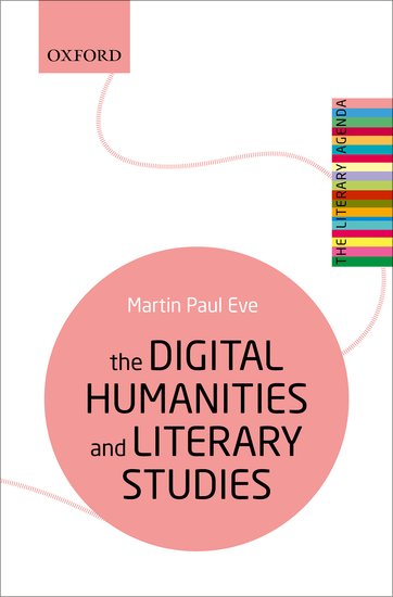 The Digital Humanities And Literary Studies Martin Paul Eve