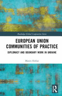 European Union Communities Of Practice Diplomacy And Boundary Work In Ukraine 1st Edition Maren Hofius