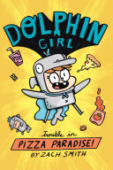 Dolphin Girl 1 Trouble In Pizza Paradise Zach Smith