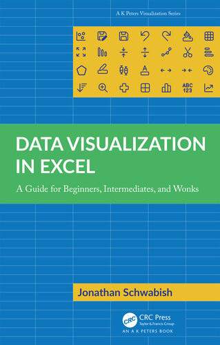Data Visualization In Excel A Guide For Beginners Intermediates And Wonks Jonathan Schwabish