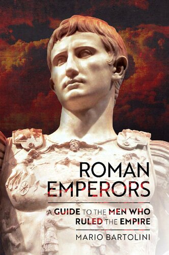 Roman Emperors A Guide To The Men Who Ruled The Empire Mario Bartolini