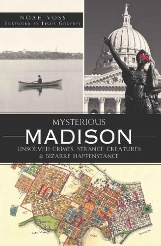 Mysterious Madison Unsolved Crimes Strange Creatures Bizarre Happenstance Noah Voss