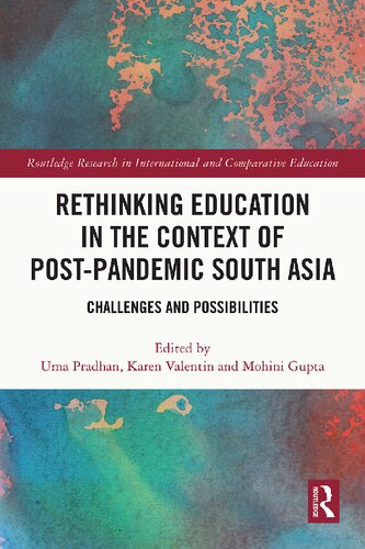 Rethinking Education In The Context Of Postpandemic South Asia Challenges And Possibilities Uma Pradhan