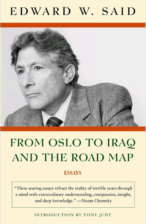 From Oslo To Iraq And The Road Map Edward W Said