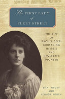 The First Lady Of Fleet Street The Life Of Rachel Beer Crusading Heiress And Newspaper Pioneer Eilat Negev
