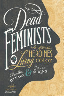 Dead Feminists Chandler Oleary Jessica Spring