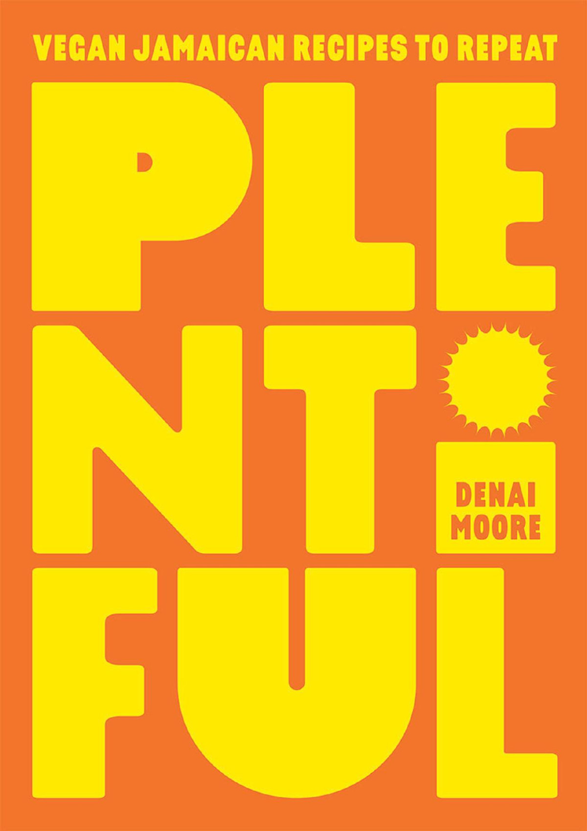 Plentiful Vegan Jamaican Recipes To Repeat Book By Denai Moore Denai Moore