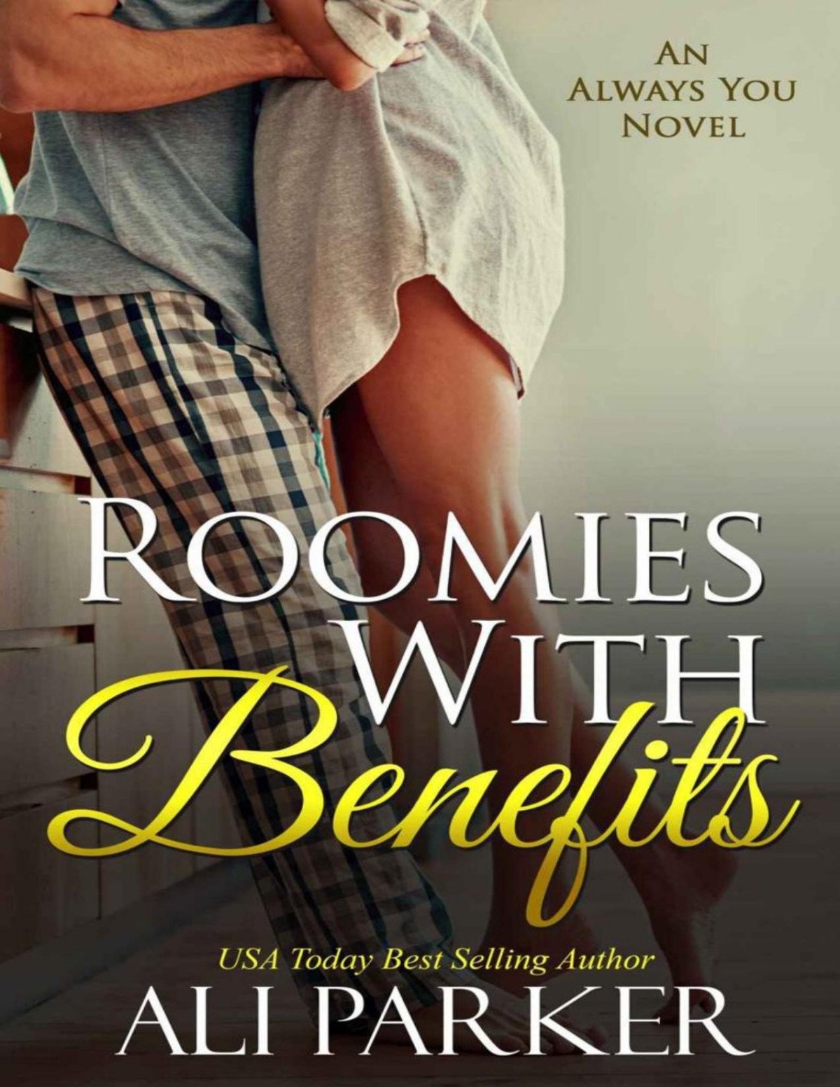 Roomies With Benefits An Always You Novel Book 2 Ali Parker