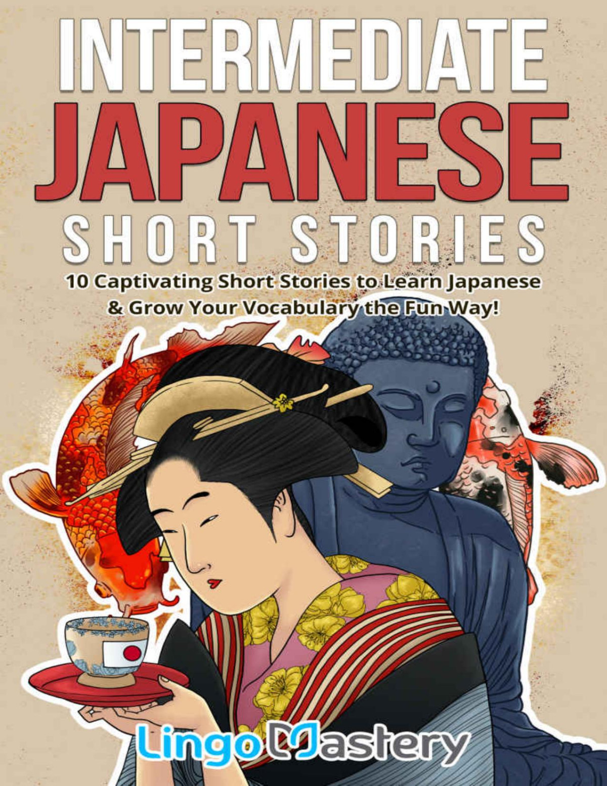 Intermediate Japanese Short Stories 10 Captivating Short Stories To Learn Japanese Grow Your Vocabulary In The Fun Way Lingo Mastery
