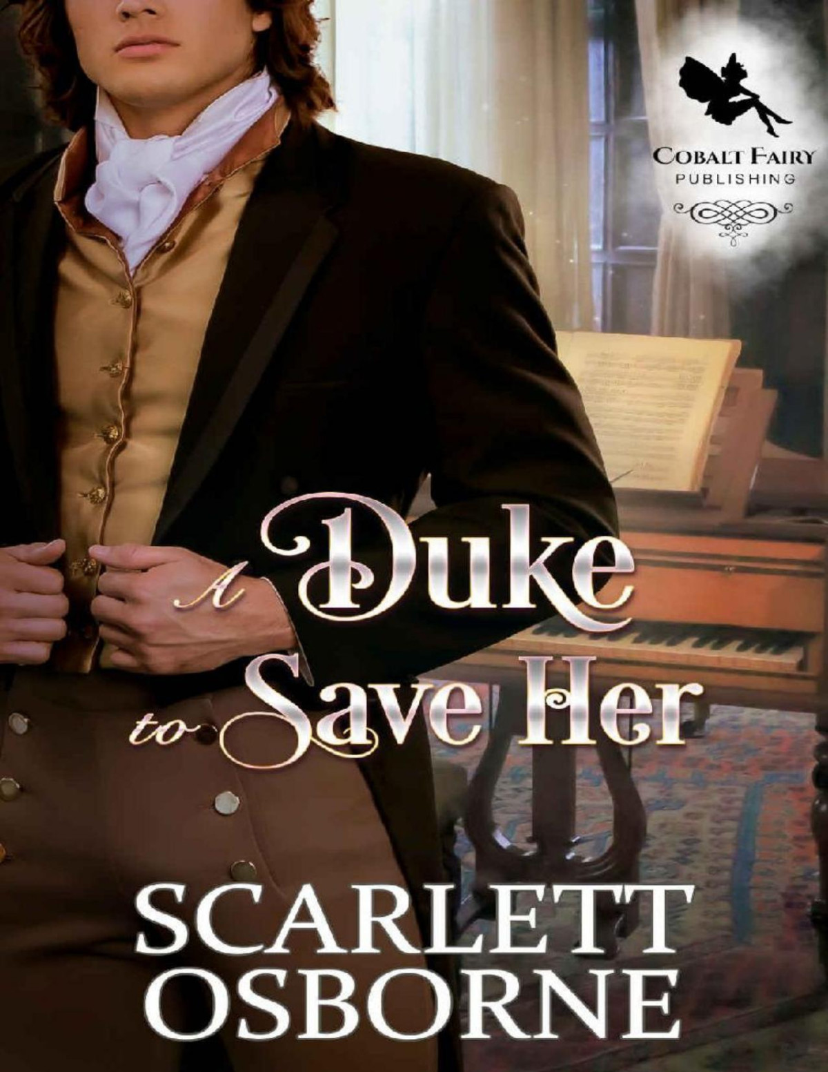 A Duke To Save Her A Steamy Historical Regency Romance Novel Scarlett Osborne