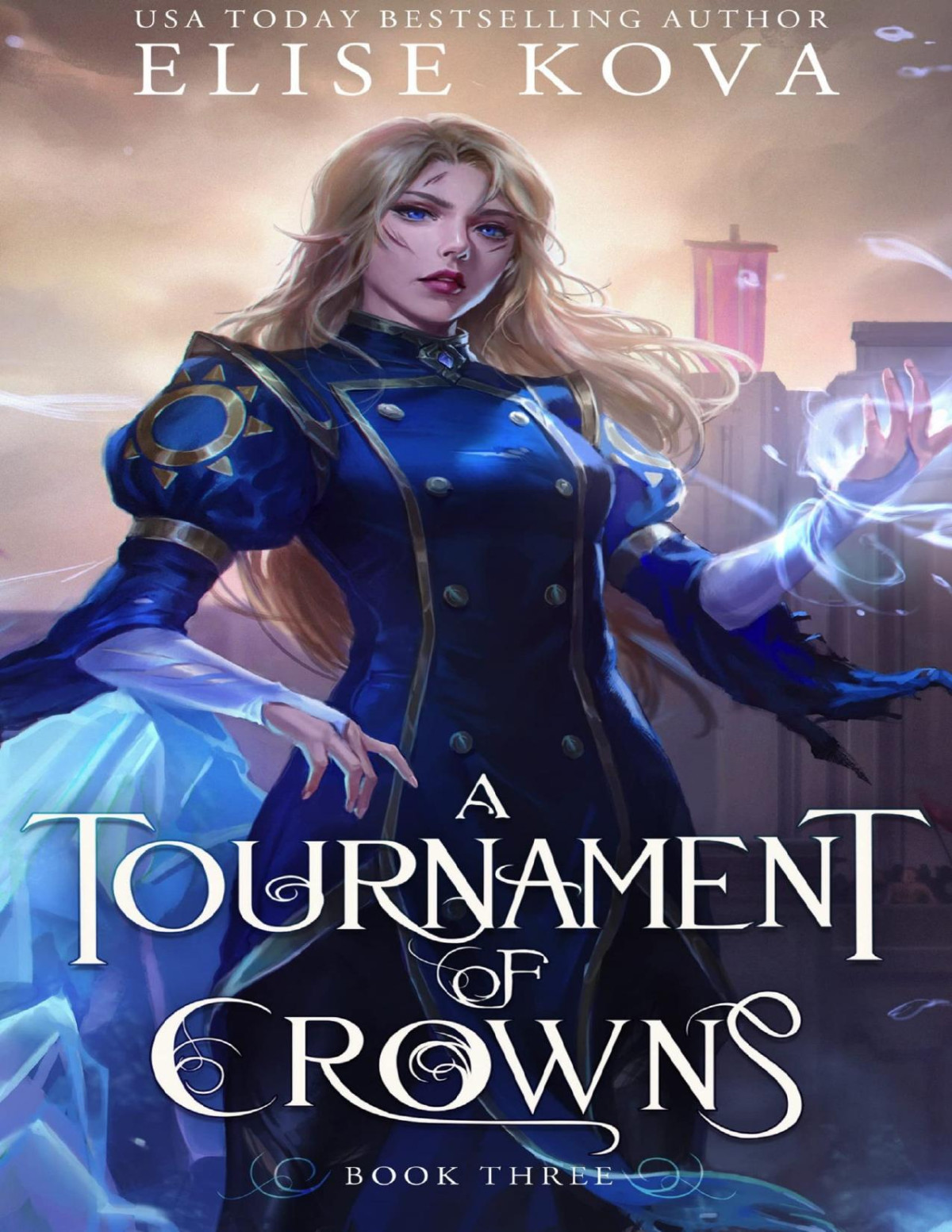 A Tournament Of Crowns A Trial Of Sorcerers Book 3 Elise Kova