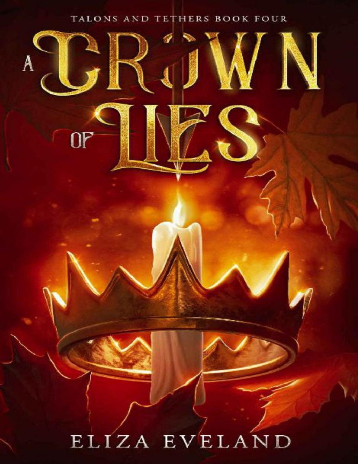 A Crown Of Lies A Dark Epic Fantasy Romance Talons And Tethers Book 4 Eliza Eveland